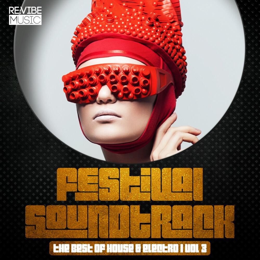 Релиз Festival Soundtrack - Best of House & Electro, Vol. 3