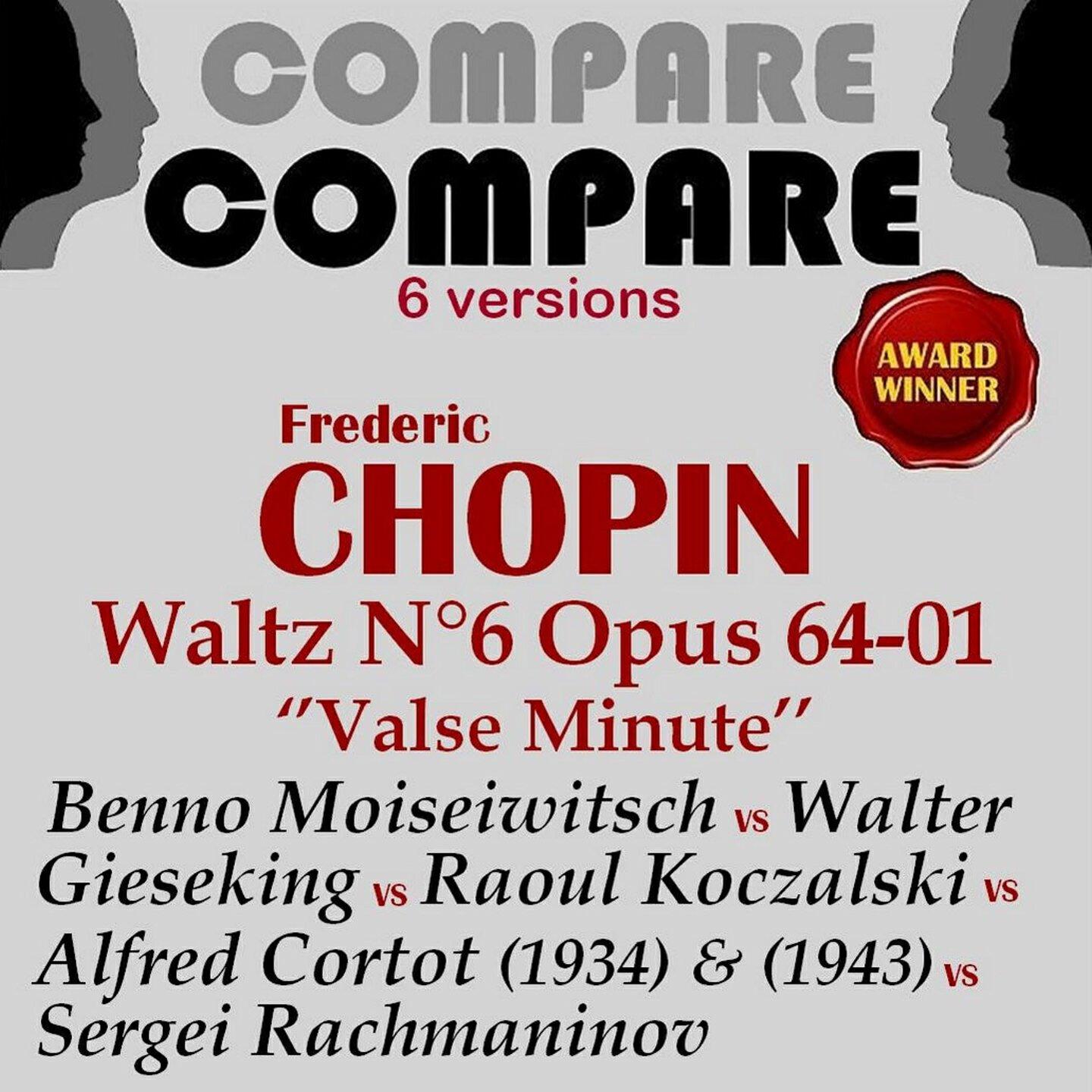 Релиз Chopin: Waltzes, Op. 64 "Minute Waltz", Alfred Cortot vs. Raoul Koczalski vs. Walter Gieseking vs. Sergei Rachmaninov vs. Benno Moiseiwitsch (Compare 6 Versions)