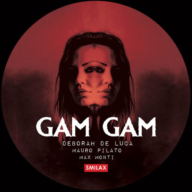 Deborah de Luca, Mauro Pilato, Max Monti - Gam Gam - 2023