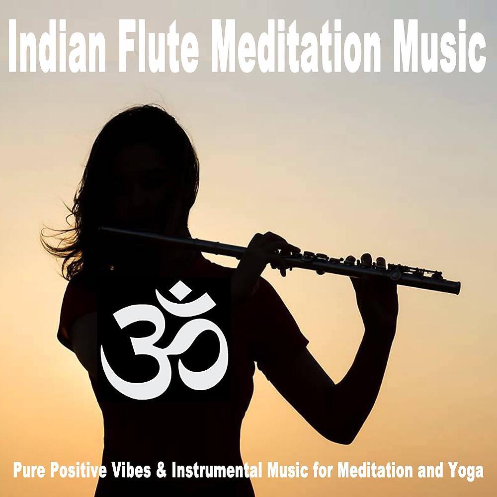 Релиз Indian Flute Meditation Music (Pure Positive Vibes & Instrumental Music for Meditation and Yoga)