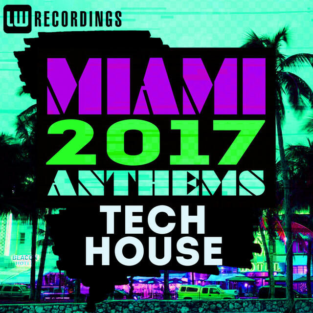 Релиз Miami 2017 Anthems: Tech House