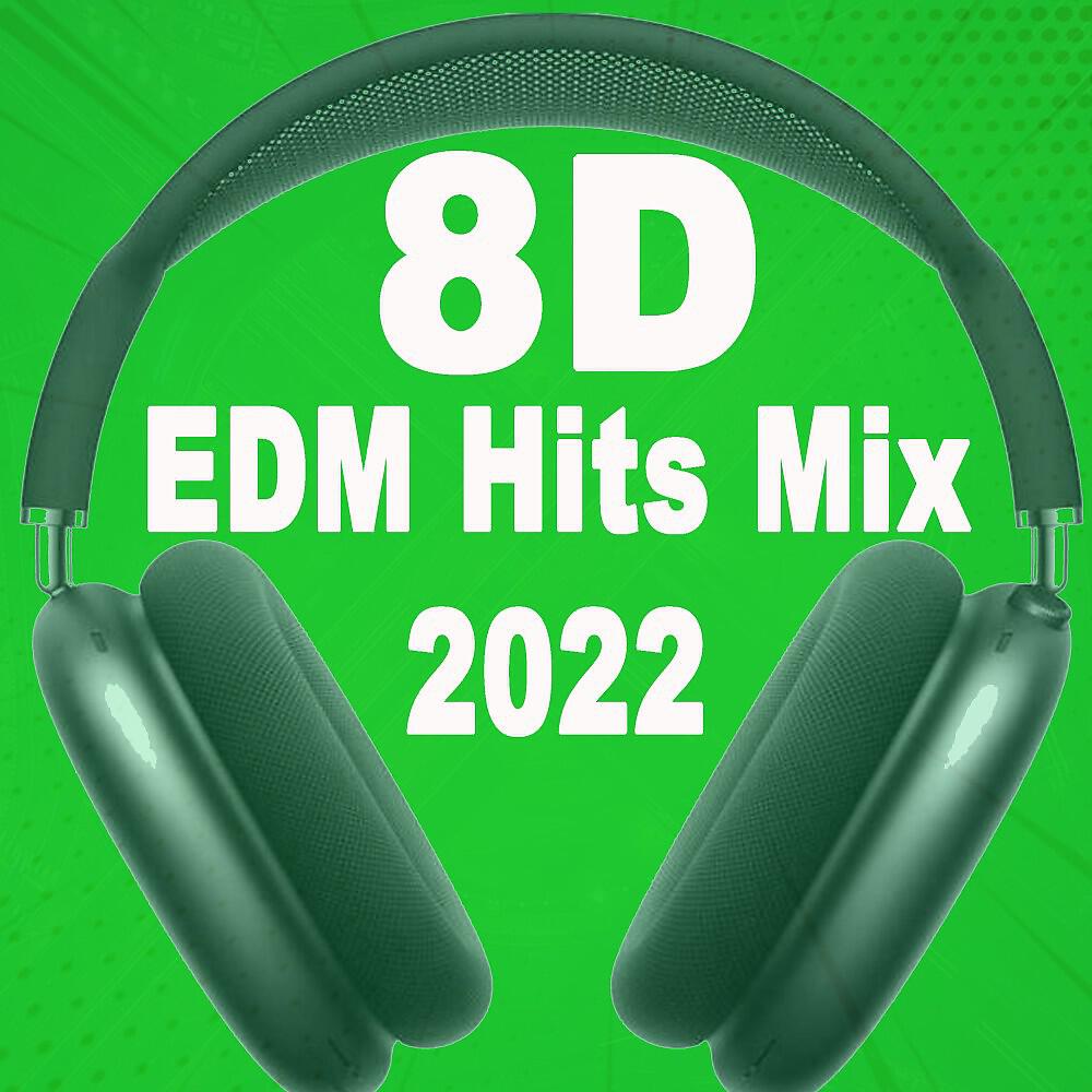 Релиз 8D EDM Hits Mix 2022 (Use Headphones and Enjoy It!) [The Best Playlist for the Most Popular EDM 8D Tunes]