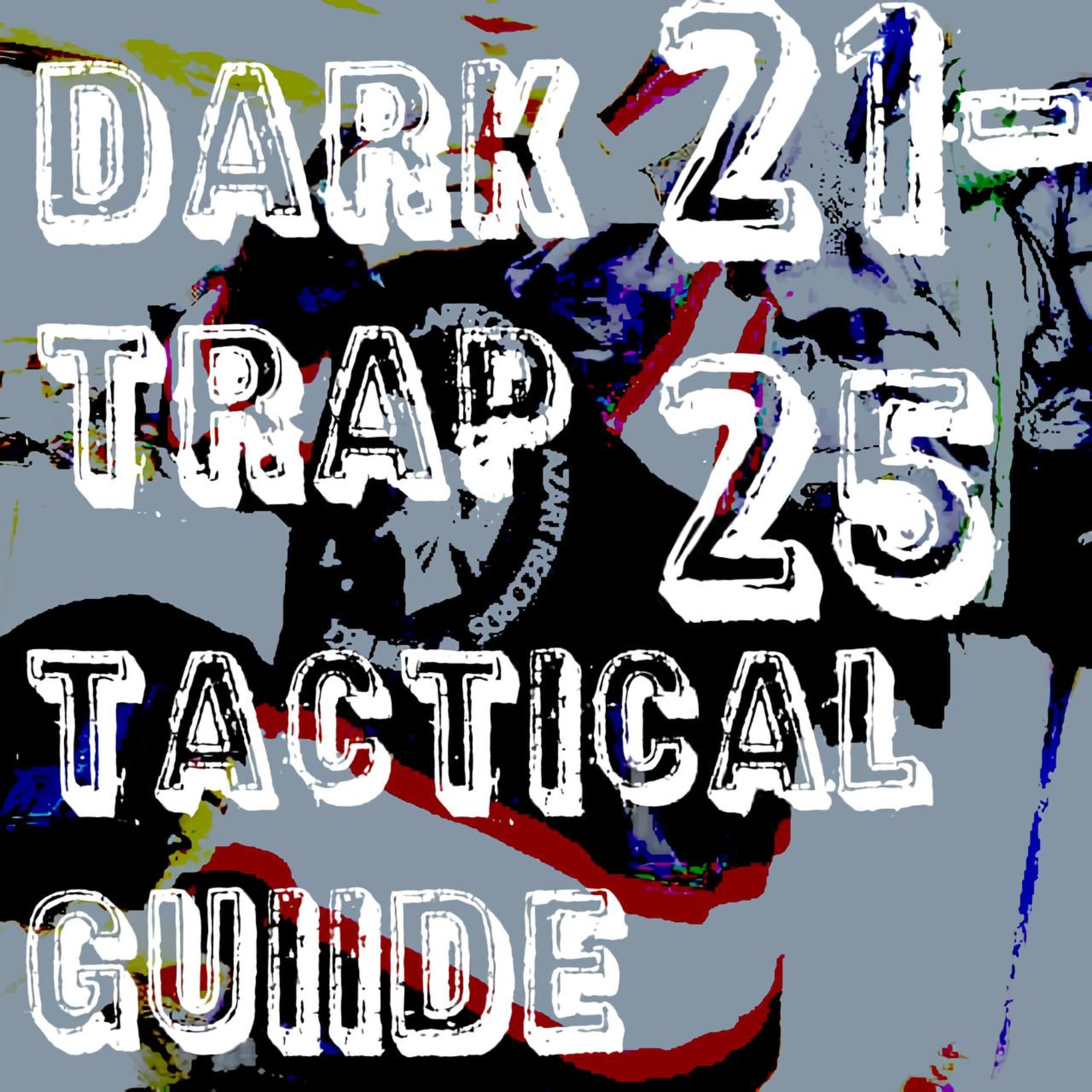 Релиз DARK TRAP TACTICAL GUIIDE 21-25