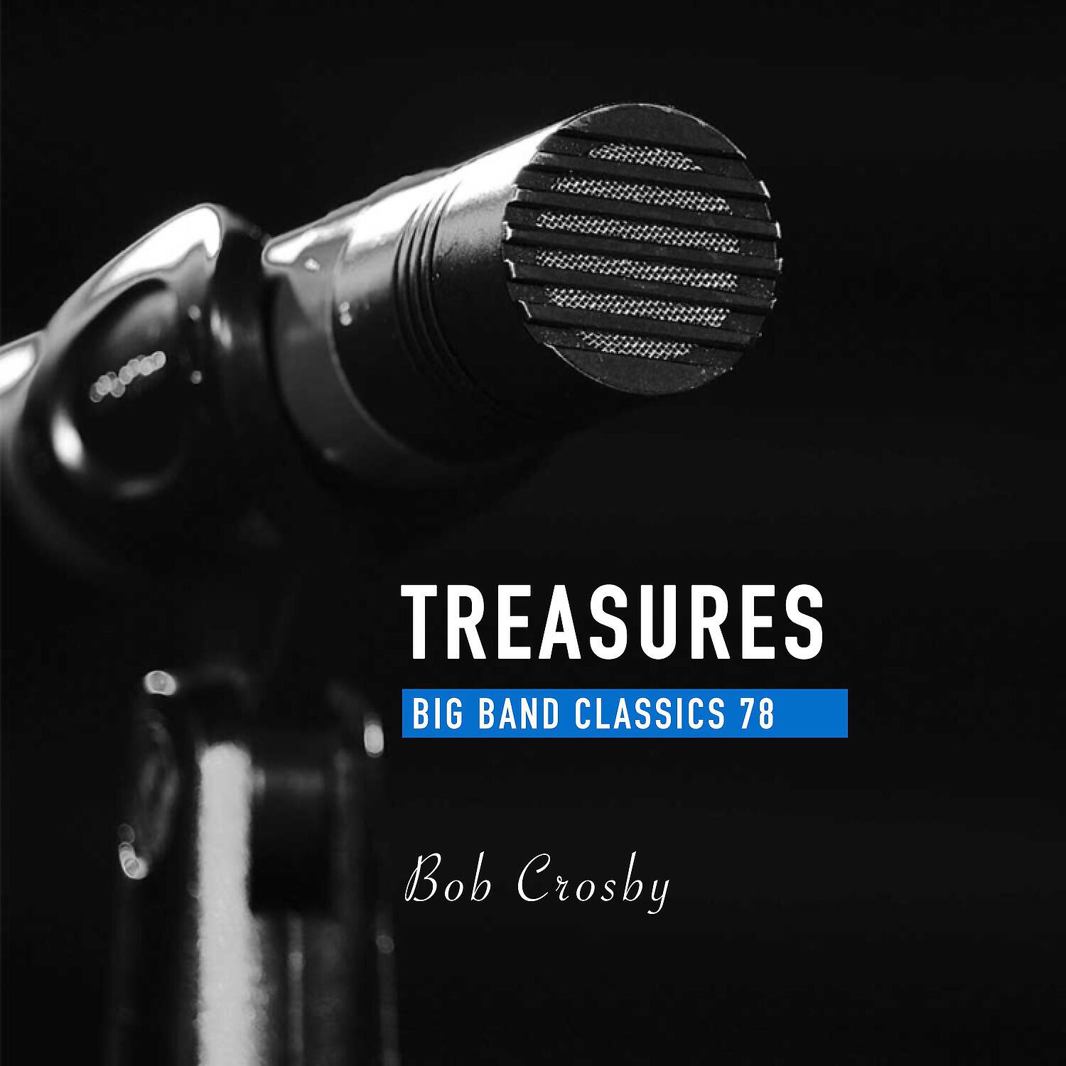Релиз Treasures Big Band Classics, Vol. 78: Bob Crosby