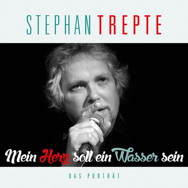 Релиз Stephan Trepte - Mein Herz soll ein Wasser sein (Das Porträt)