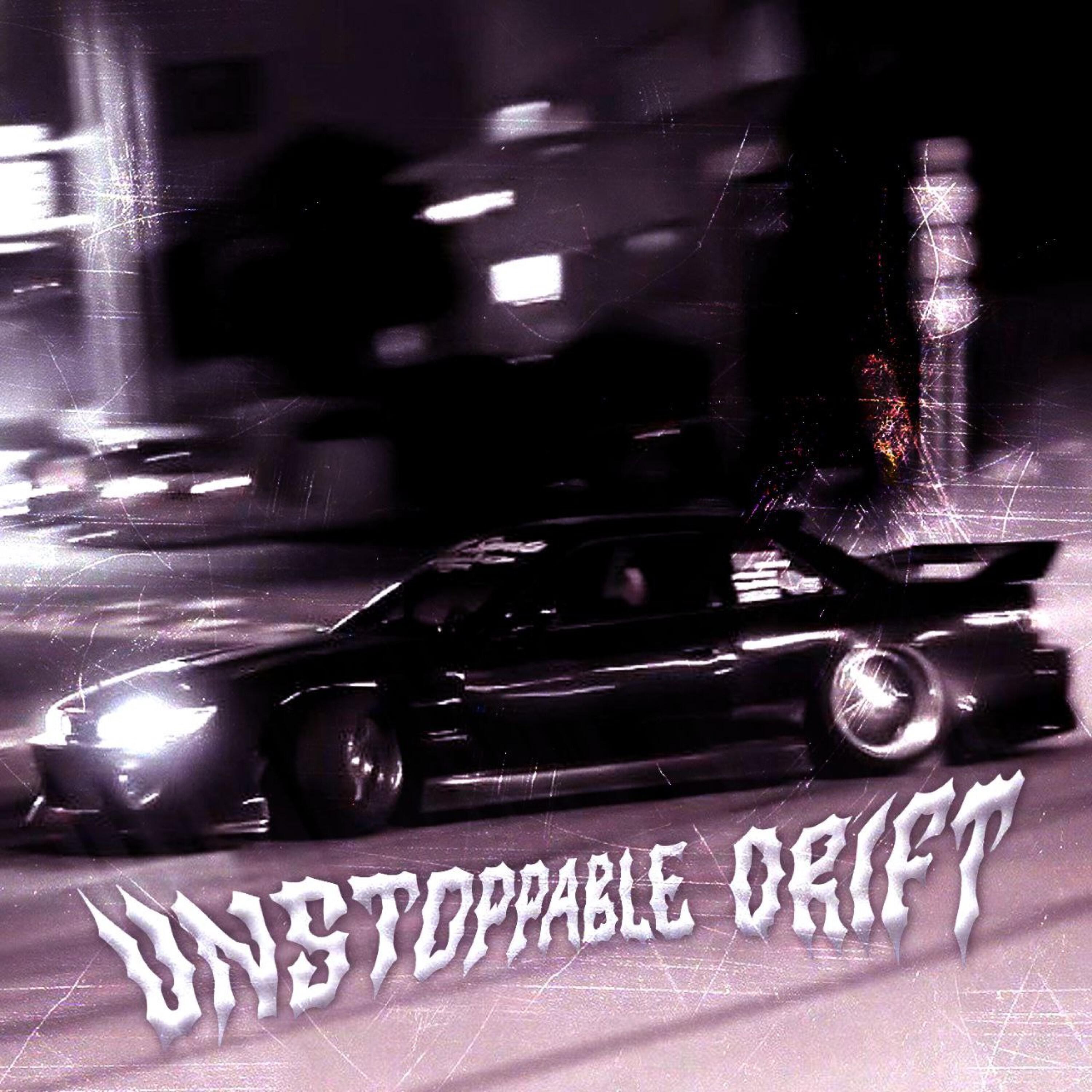 Релиз UNSTOPPABLE DRIFT