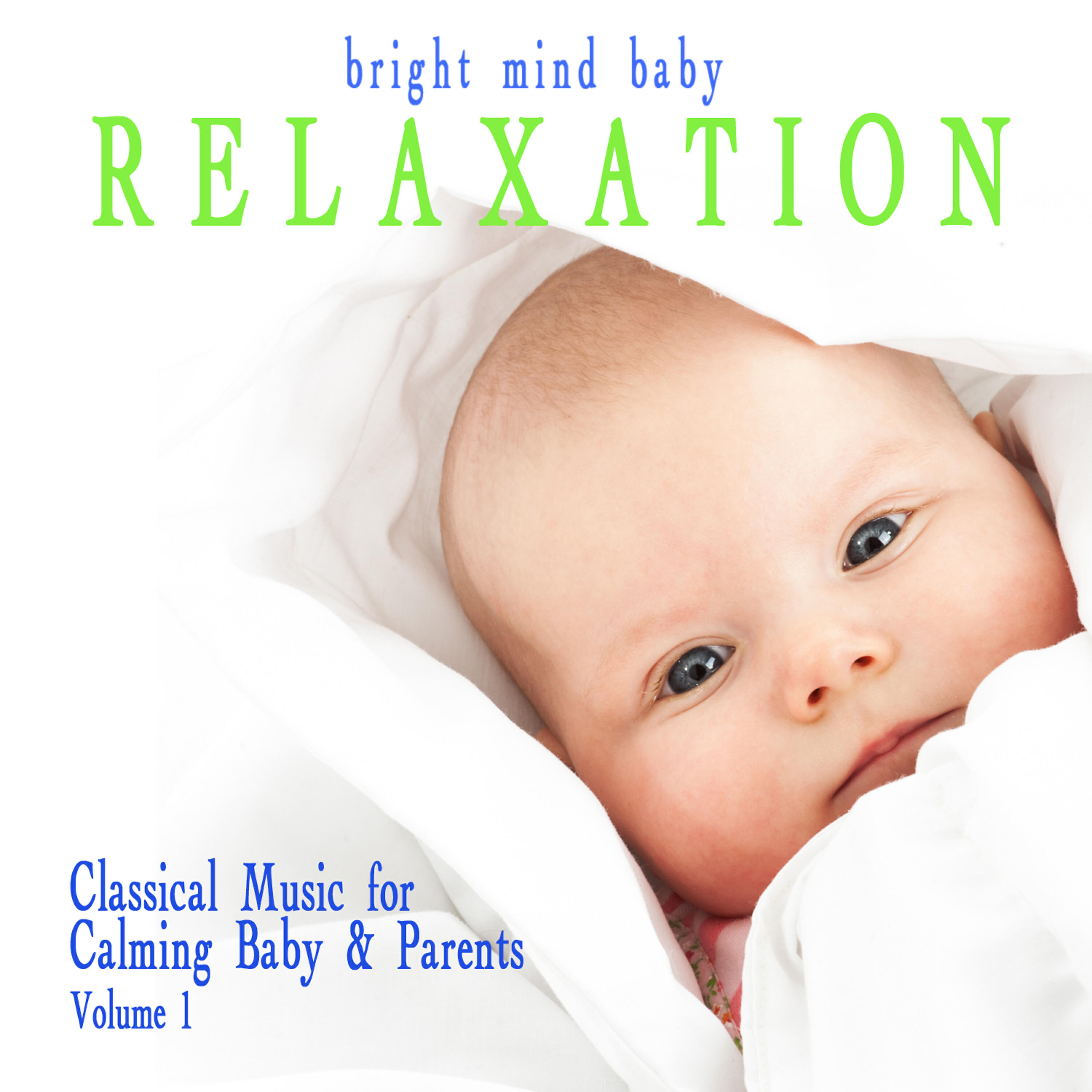 Релиз Relaxation: Classical Music for Calming Baby & Parents (Bright Mind Kids), Vol. 1