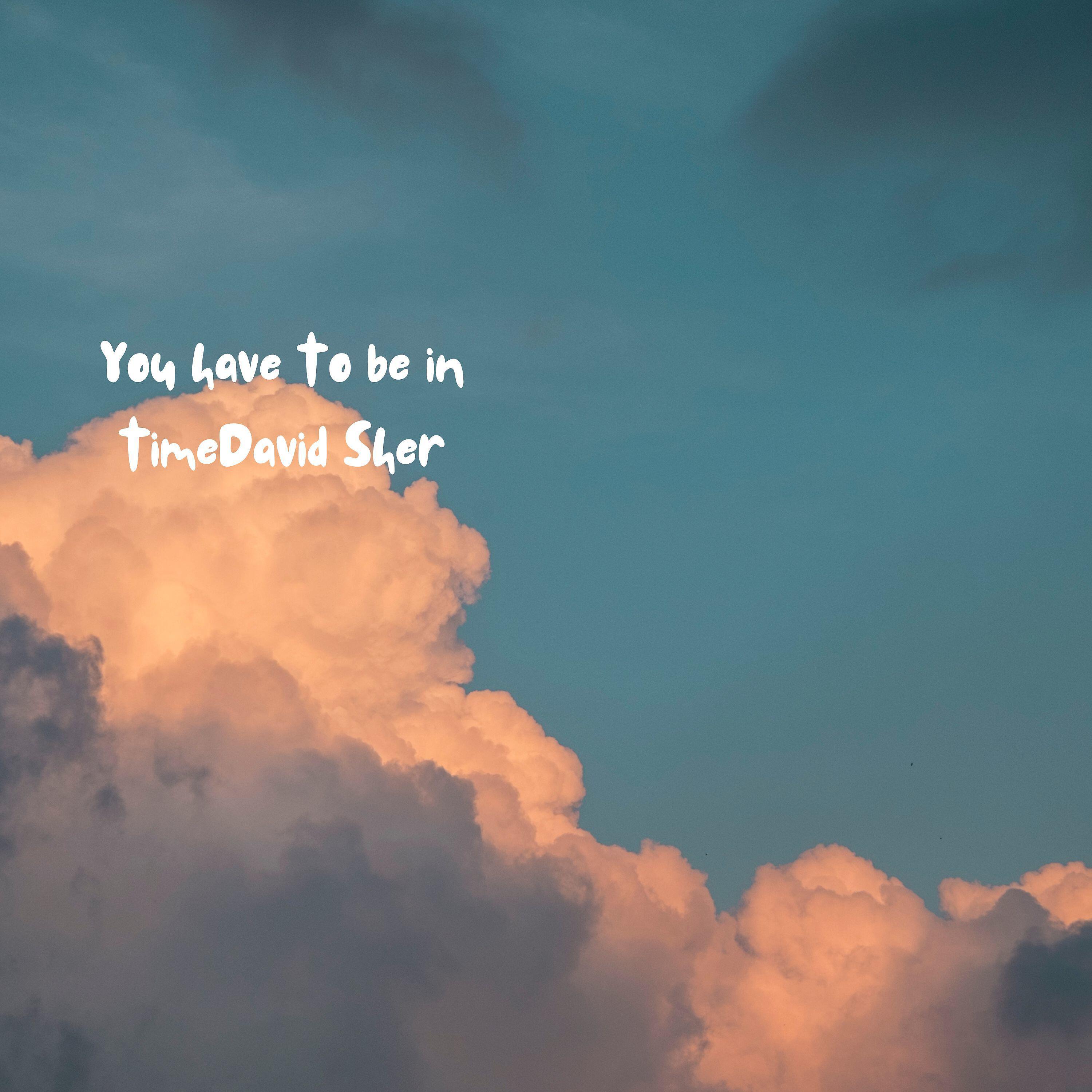Релиз You Have to Be in Time