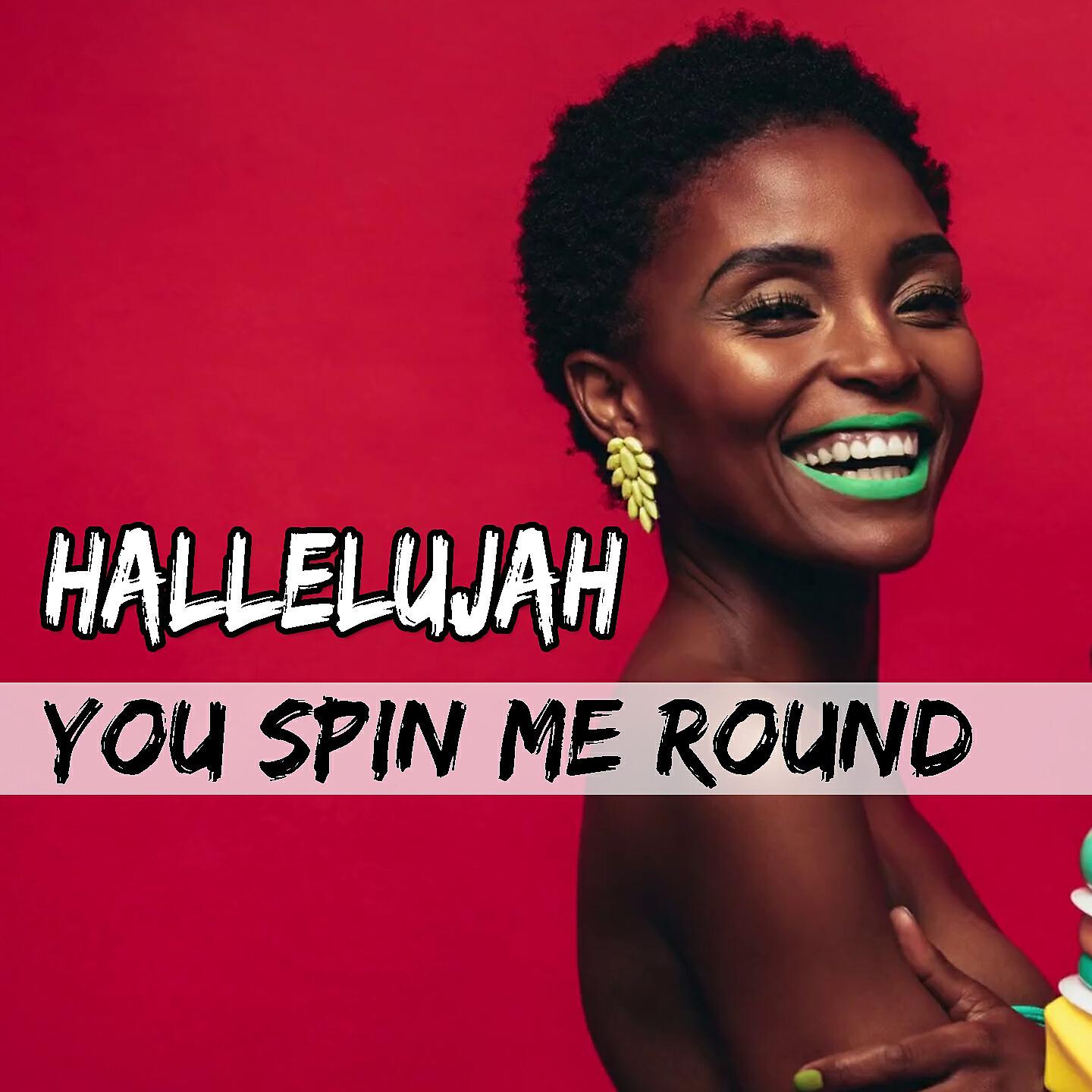 Релиз Hallelujah / You Spin Me Round
