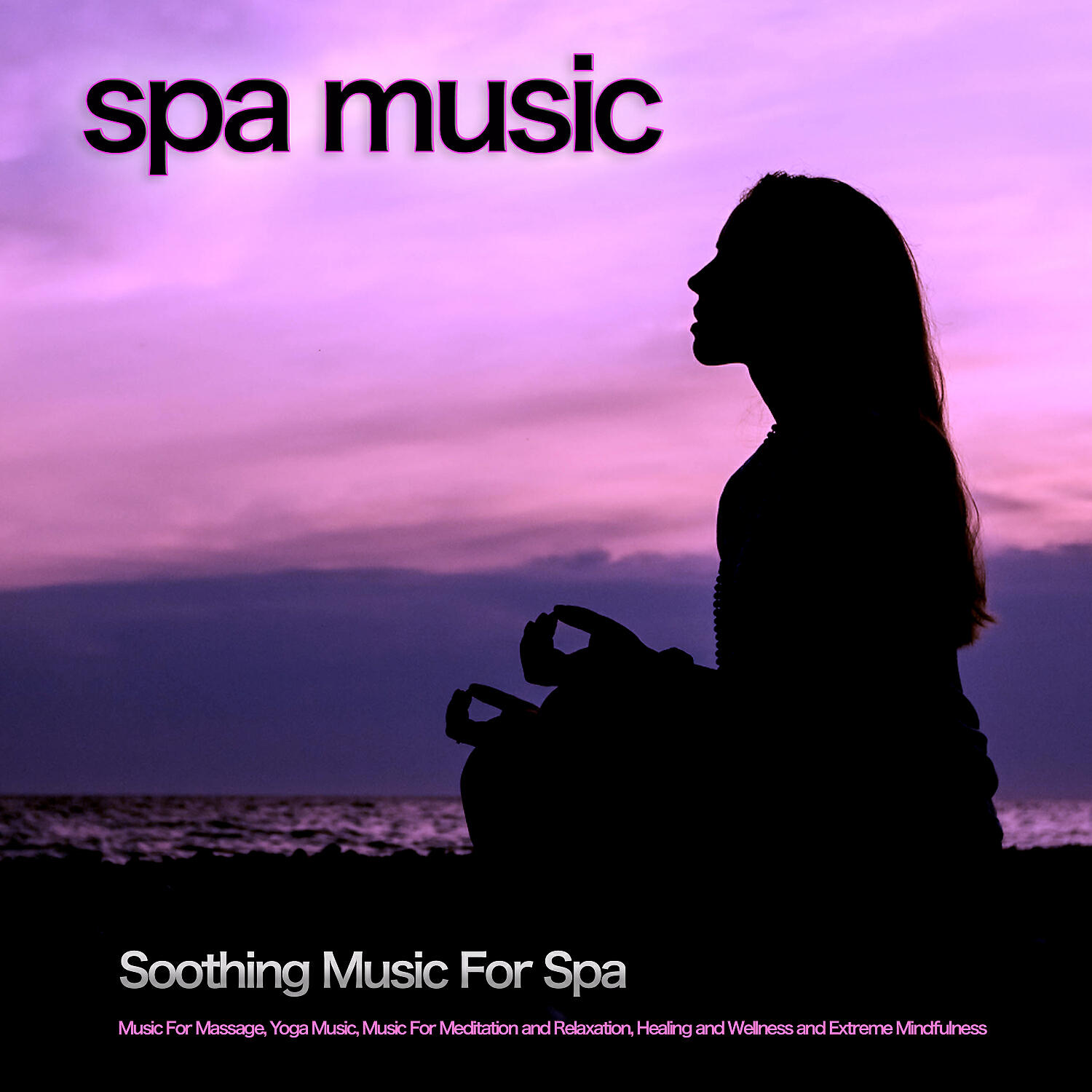 Релиз Spa Music: Soothing Music For Spa, Music For Massage, Yoga Music, Music For Meditation and Relaxation, Healing and Wellness and Extreme Mindfulness