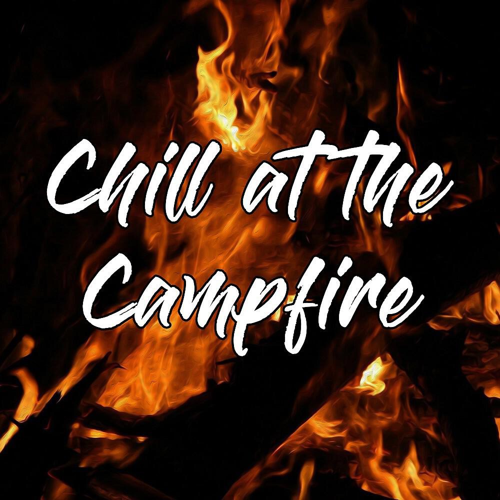 Релиз Chill at the campfire