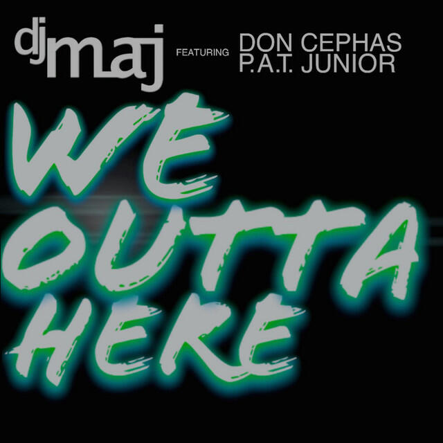 Релиз We Outta Here (feat. Don Cephas & P.a.T. Junior)
