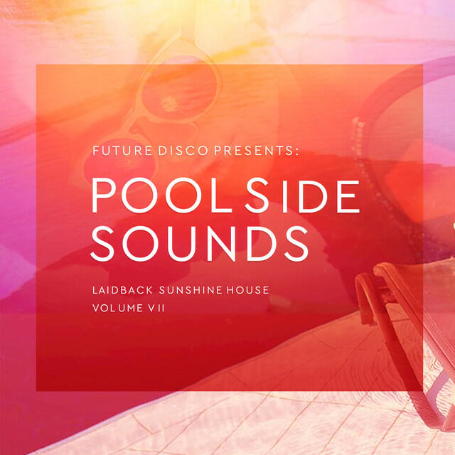 Релиз Future Disco Presents: Poolside Sounds, Vol. 7 (Mixed)