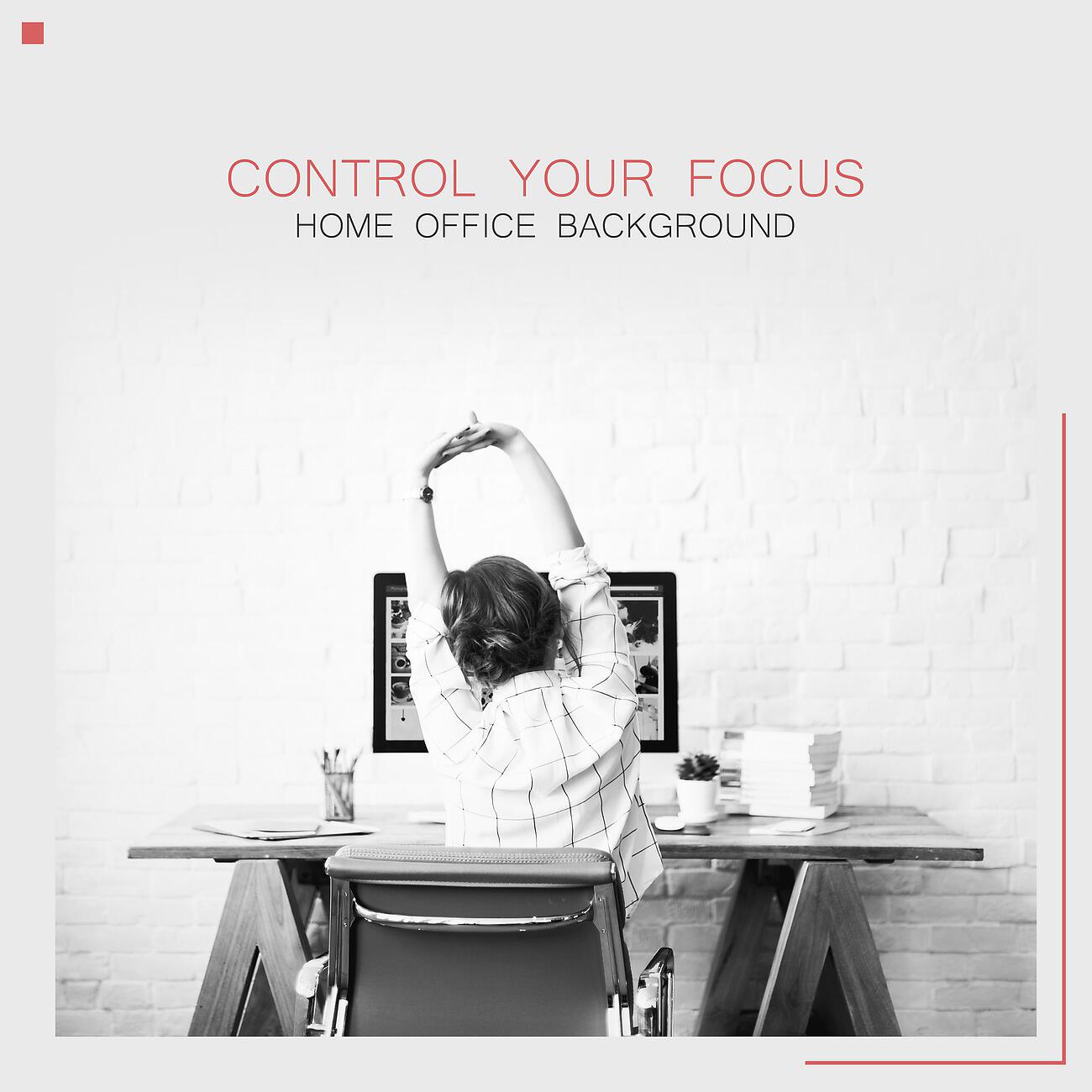 Релиз Control Your Focus. Work at Home. Home Office Background