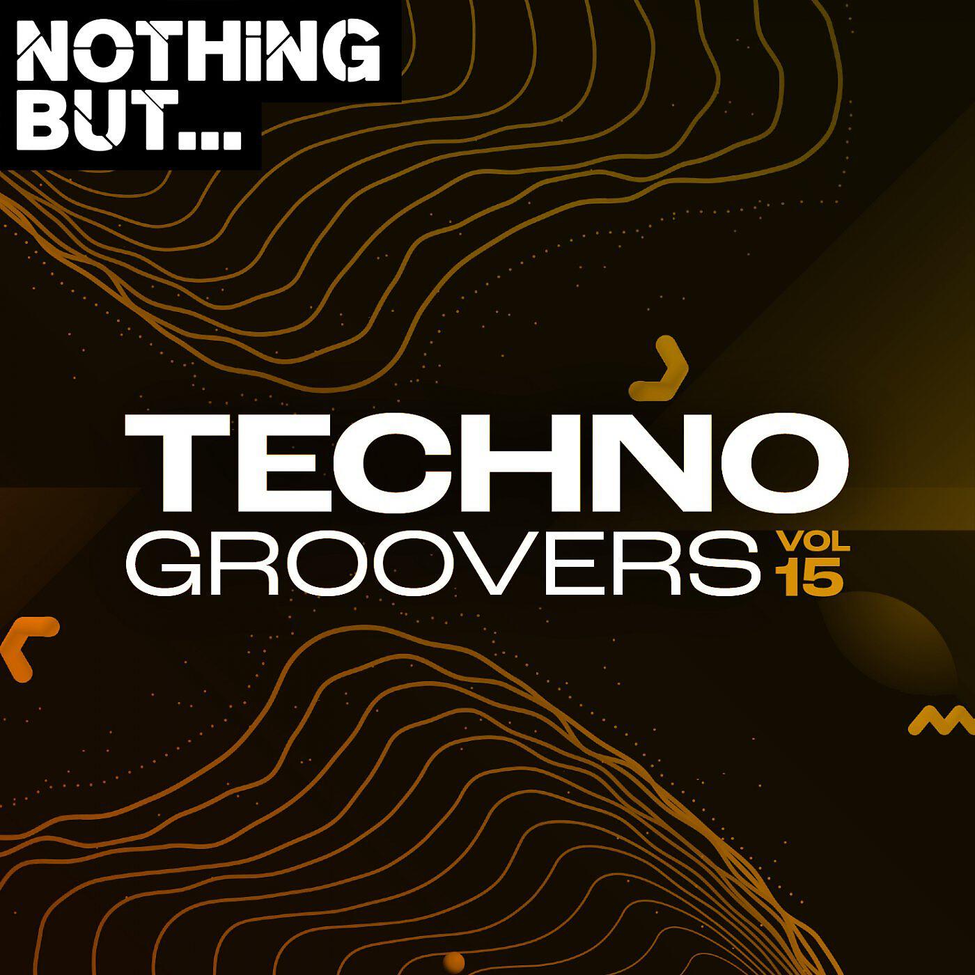 Релиз Nothing But... Techno Groovers, Vol. 15