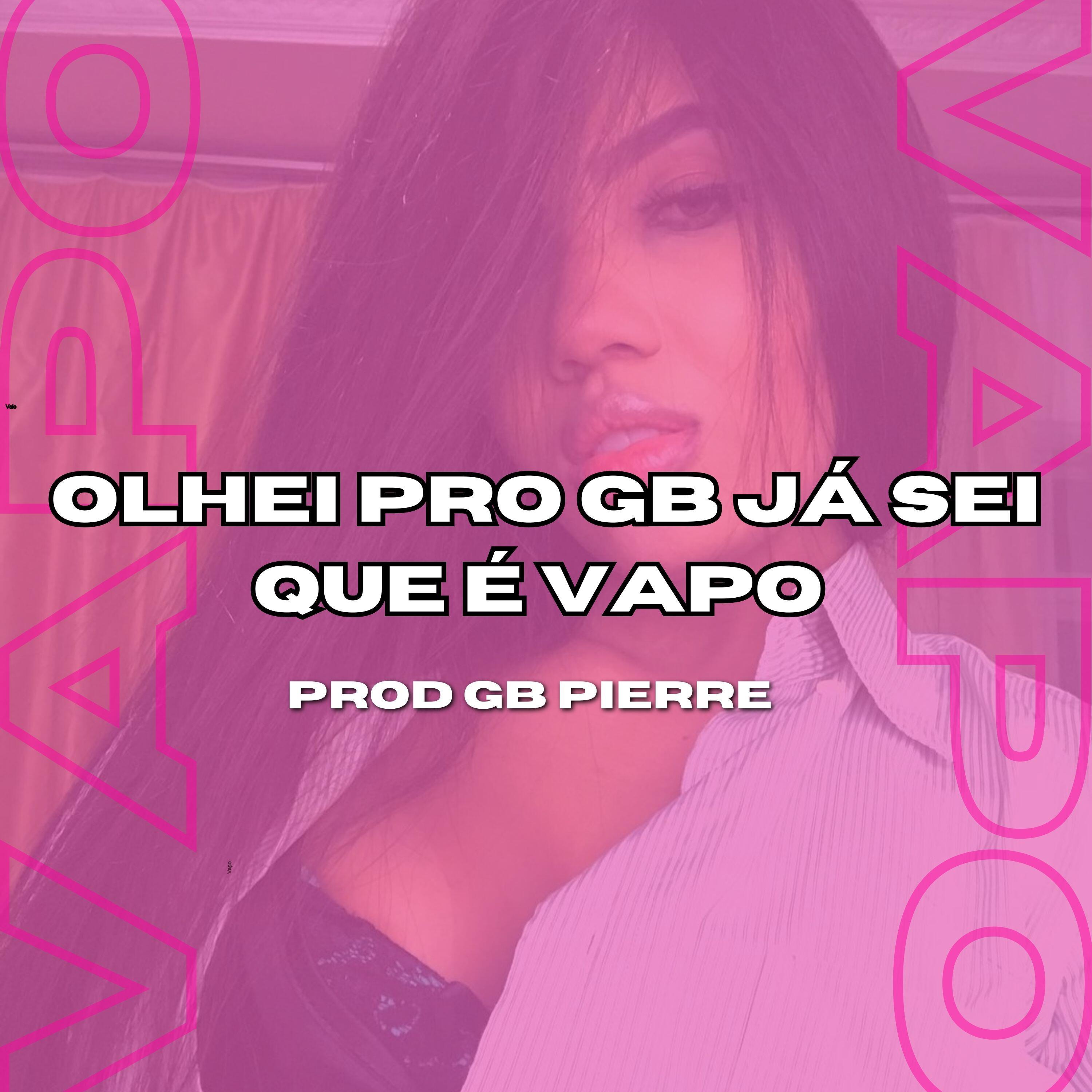 Релиз Olhei pro Gb Ja Sei Que É Vapo
