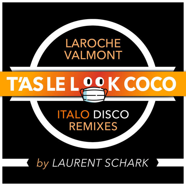 Релиз T'as le look coco (Laurent Schark Italo Disco Remixes)