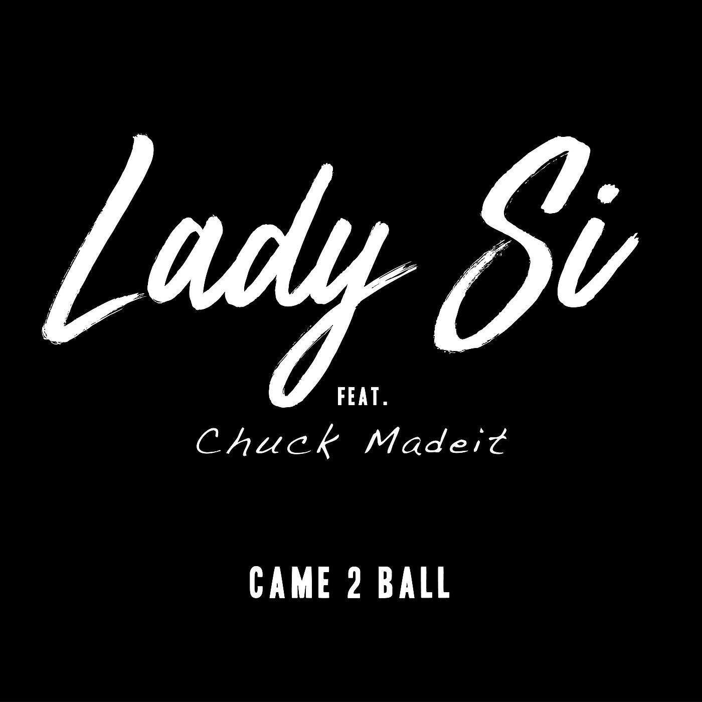 Релиз Came 2 Ball (feat. Chuck MadeIt)