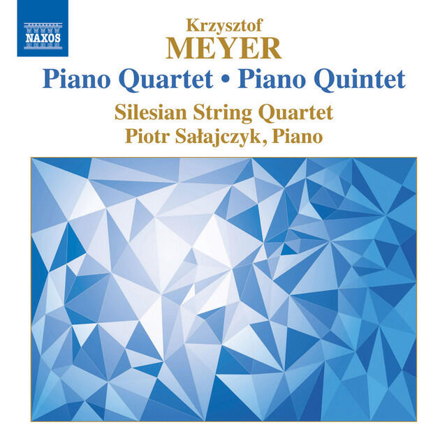 Релиз Krzysztof Meyer: Piano Quartet, Op. 112 & Piano Quintet, Op. 76