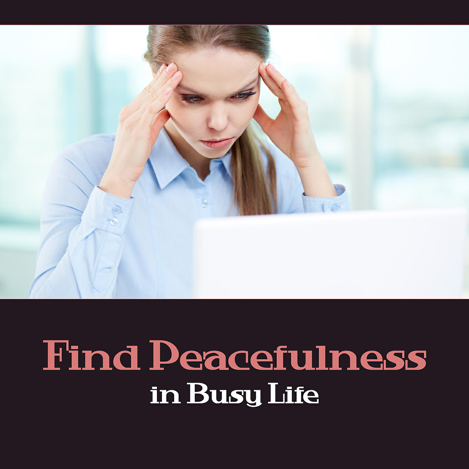 Релиз Find Peacefulness in Busy Life – 50 Relaxing Songs to Office, Relieve Sress and Tension, Self Care & Confidence, Escape for a Moment