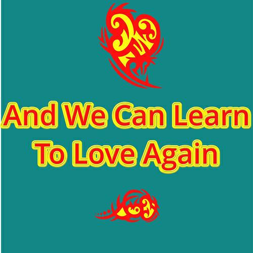 Релиз And We Can Learn to Love Again