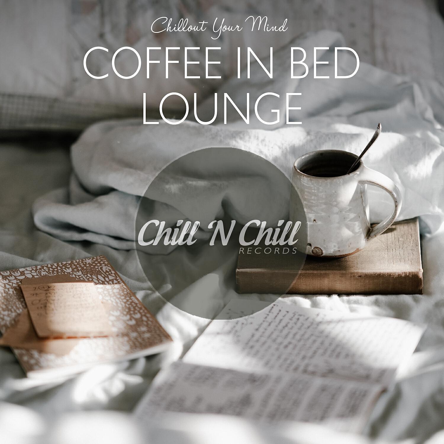Релиз Coffee in Bed Lounge: Chillout Your Mind