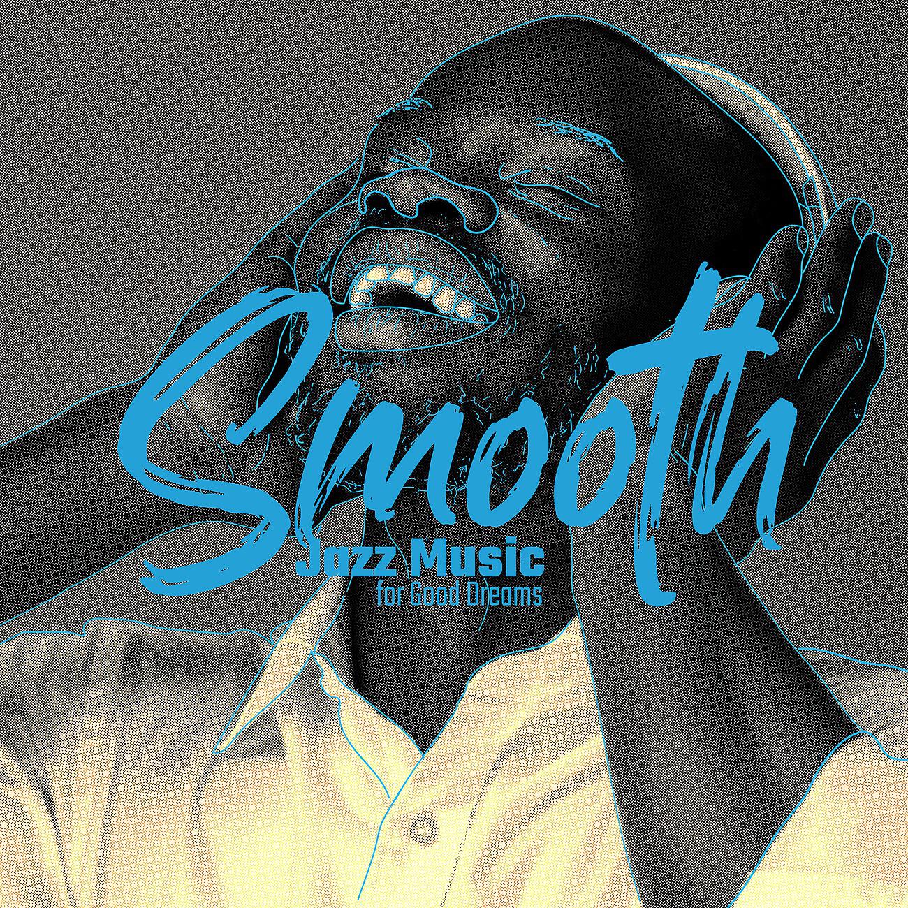Релиз Smooth Jazz Music for Good Dreams. Well - Being and Peace of Mind Before Bedtime