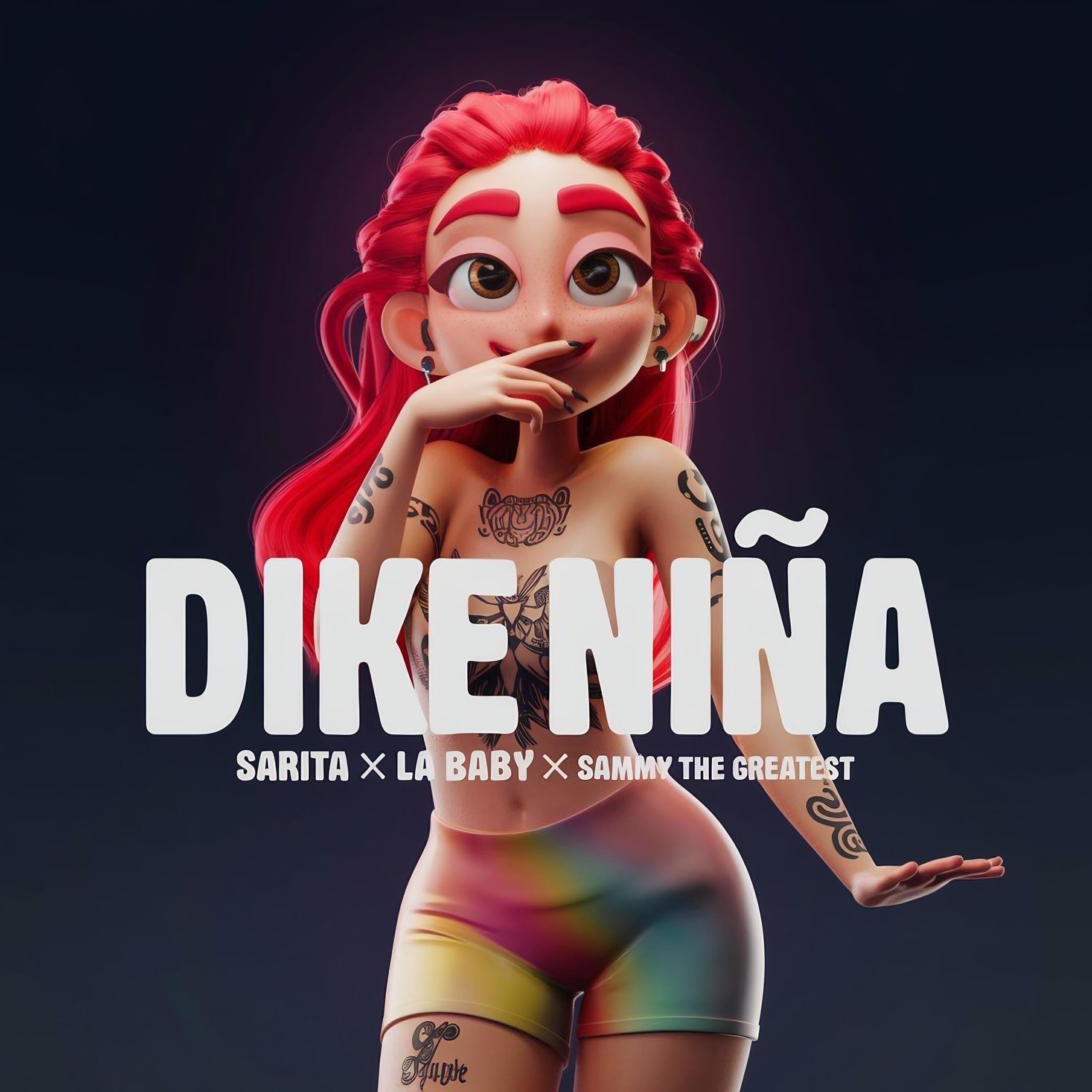 Скачать песню Sarita, La Baby, Sammy The Greatest - Dike Niña бесплатно в MP3 для Android и iOS