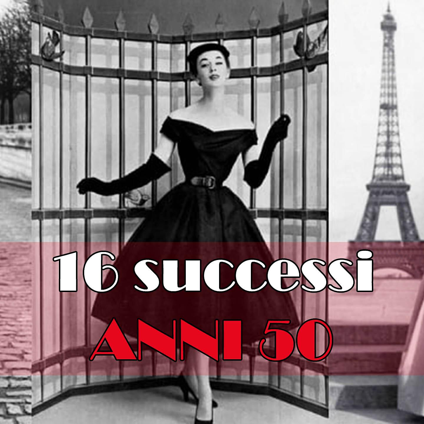 Релиз 16 Successi Degli Anni 50