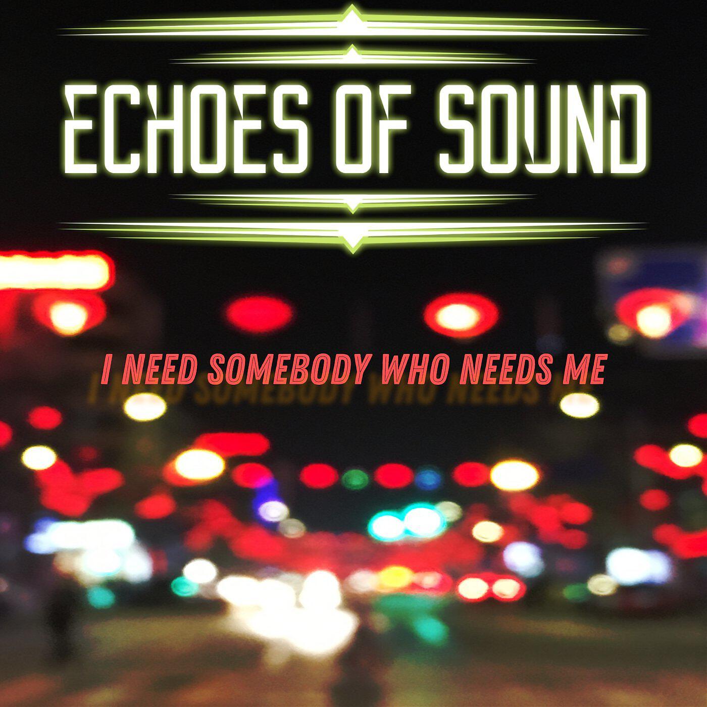 Релиз I Need Somebody Who Needs Me