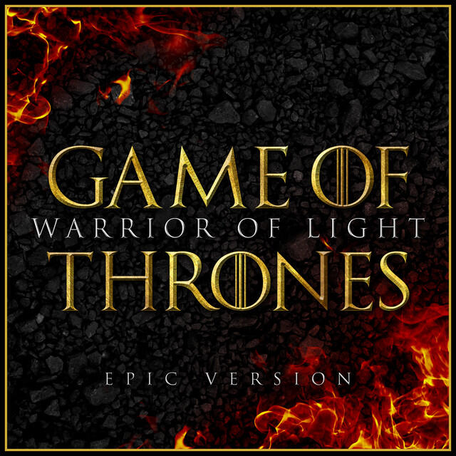 Релиз Warrior of Light (from 'Game of Thrones - Season 2') [Epic Version]