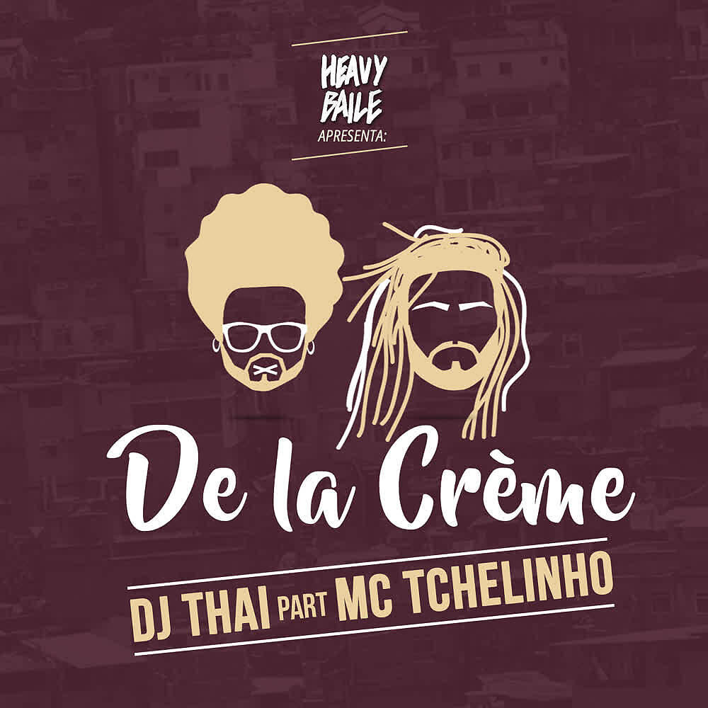 Скачать песню DJ Thai, MC Tchelinho - De La Crème бесплатно в MP3 для Android и iOS