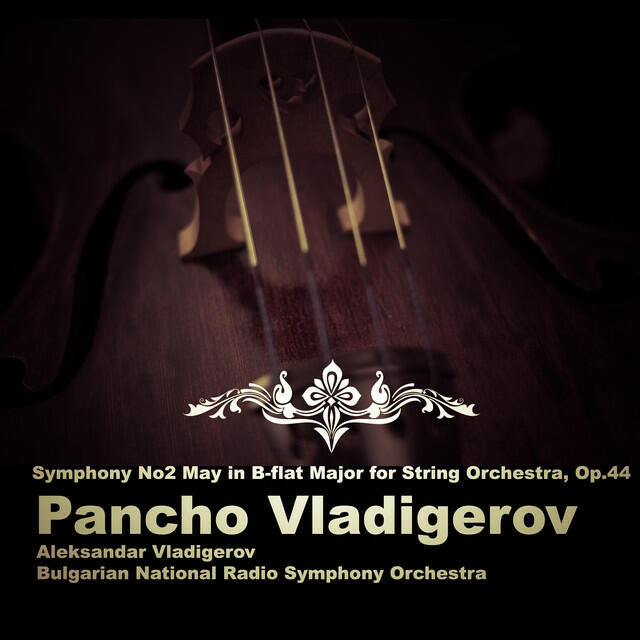 Релиз Pancho Vladigerov: Symphony No2 May in B-flat Major for String Orchestra, Op.44