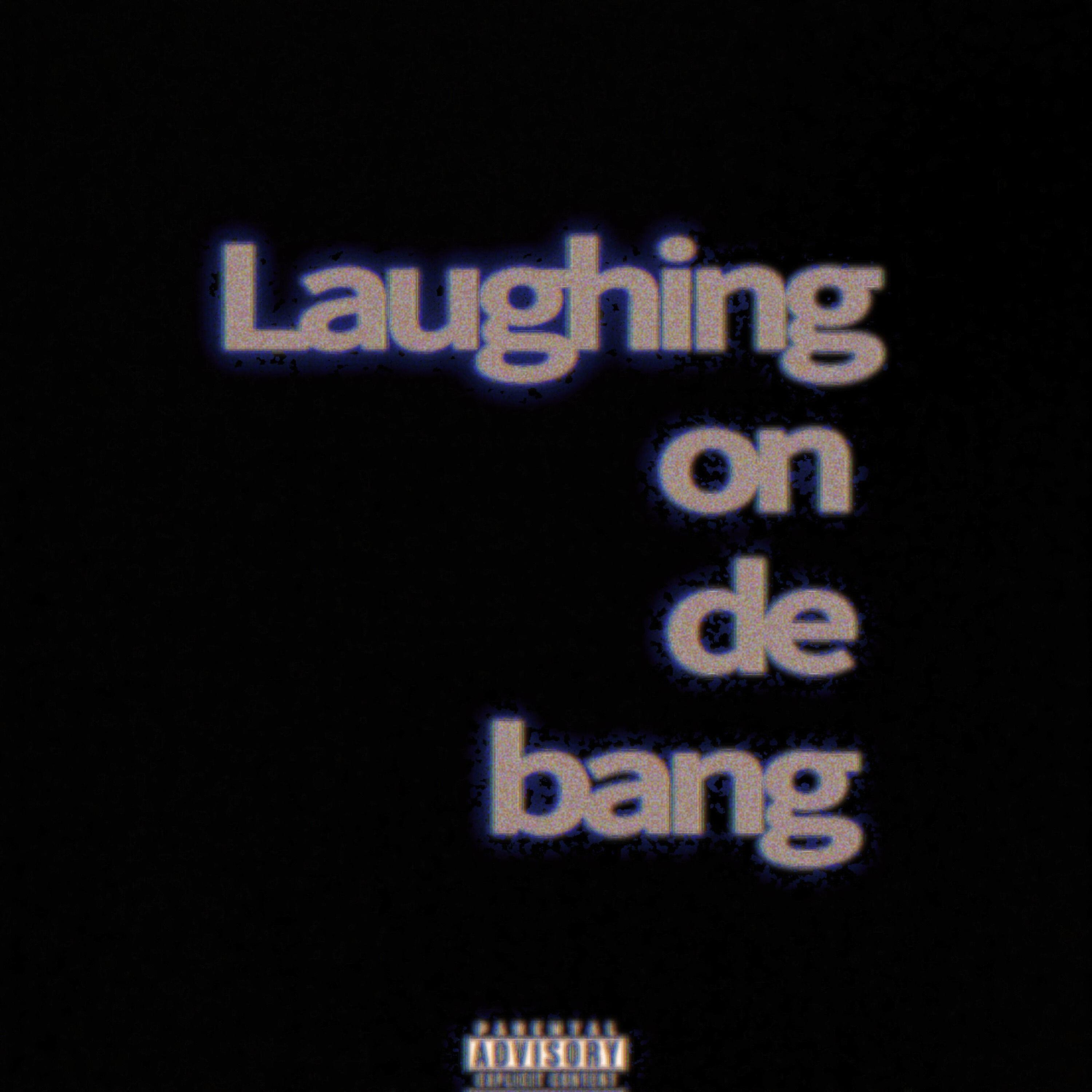 Релиз Laughing on de bang