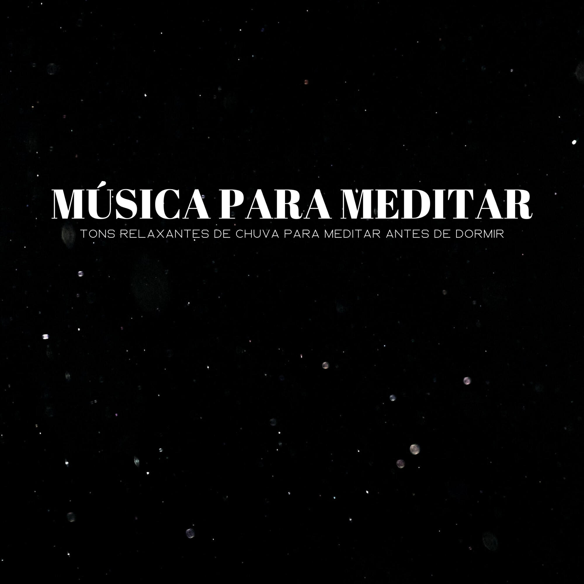 Релиз Música Para Meditar: Tons Relaxantes De Chuva Para Meditar Antes De Dormir