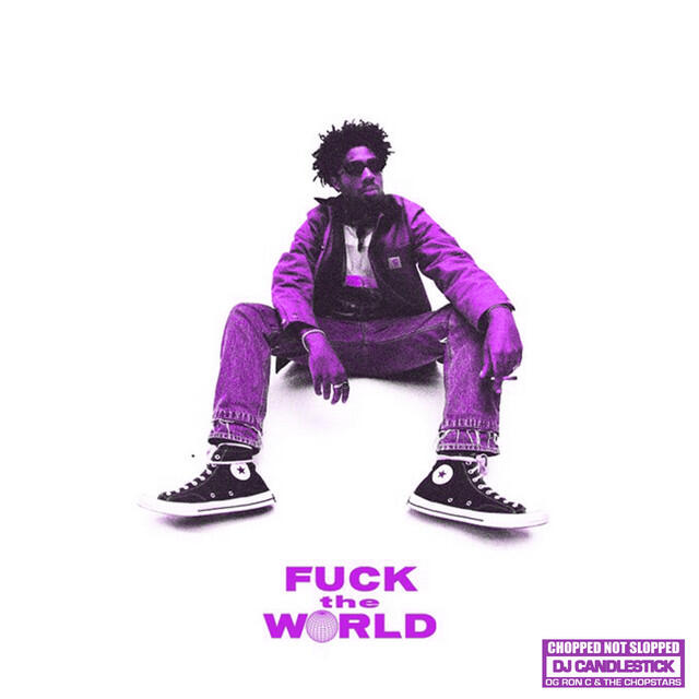 Релиз Fuck The World - ChopNotSlop