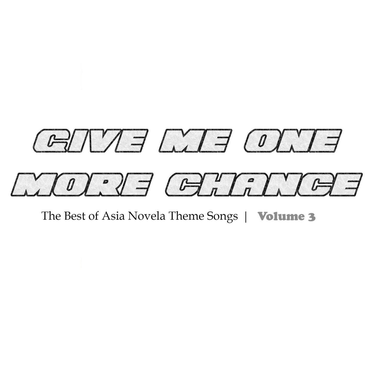 Релиз Give Me One More Chance (The Best of Asia Novela Theme Songs, Vol. 3)