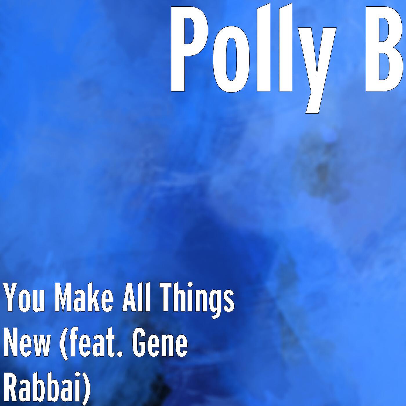 Релиз You Make All Things New (feat. Gene Rabbai)