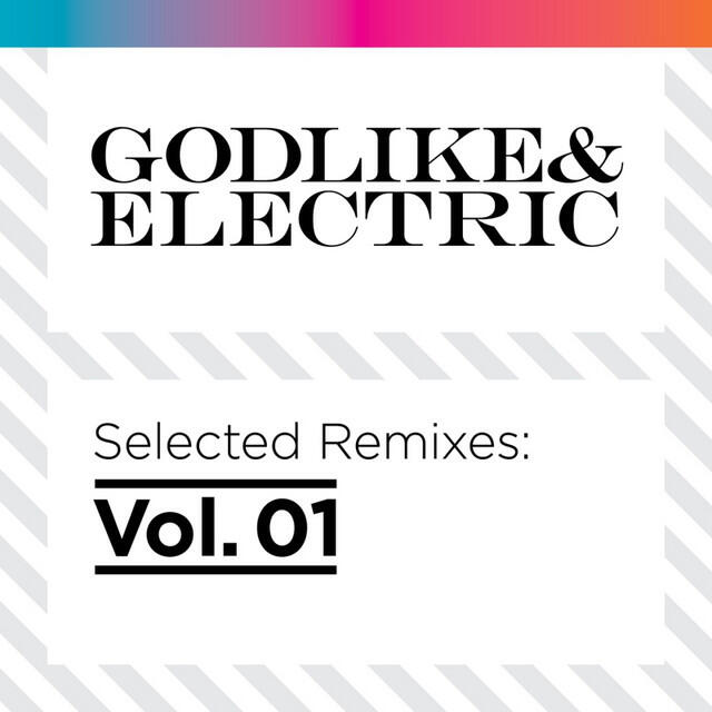 Релиз Godlike & Electric Selected Remixes, Vol.1