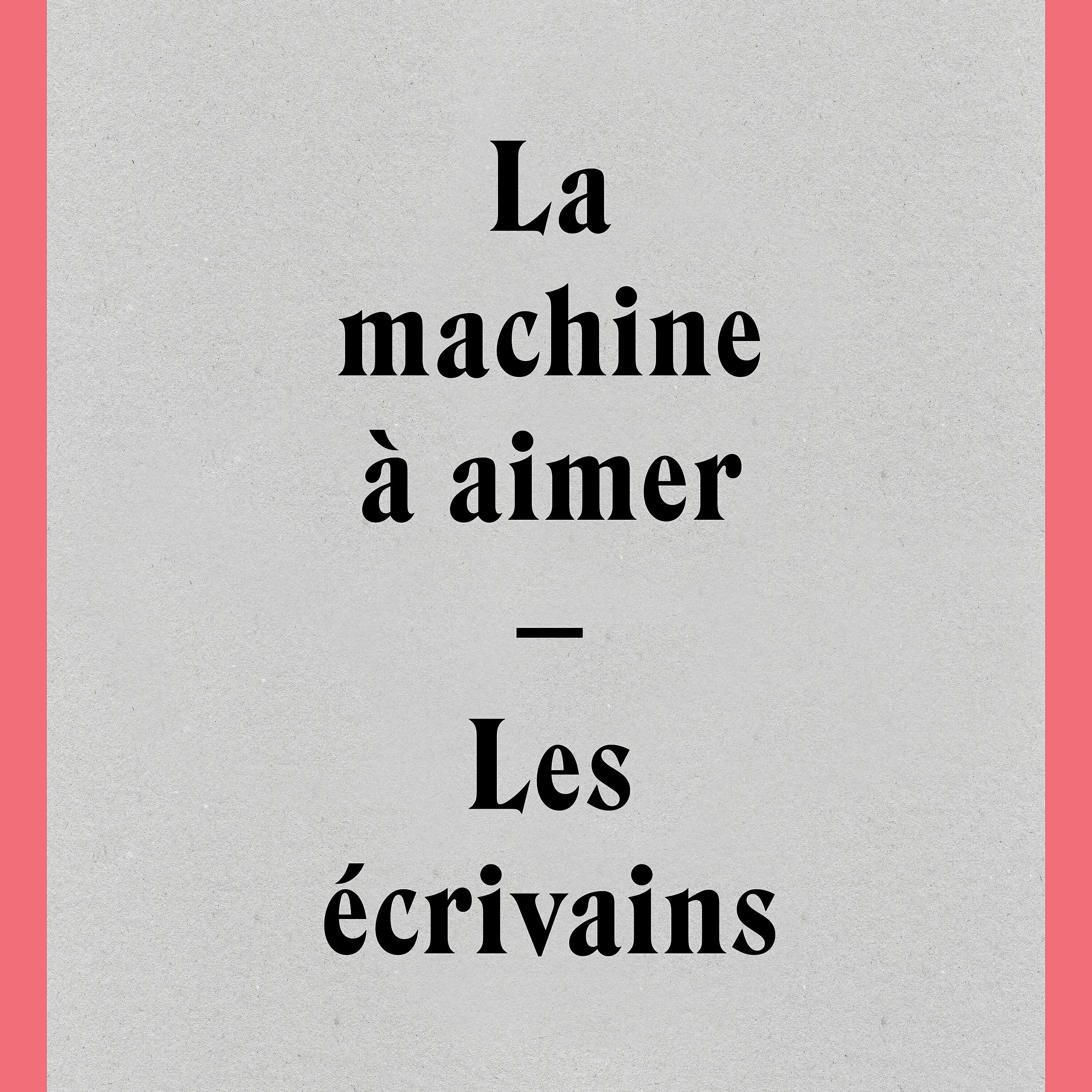 Релиз La machine à aimer / Les écrivains