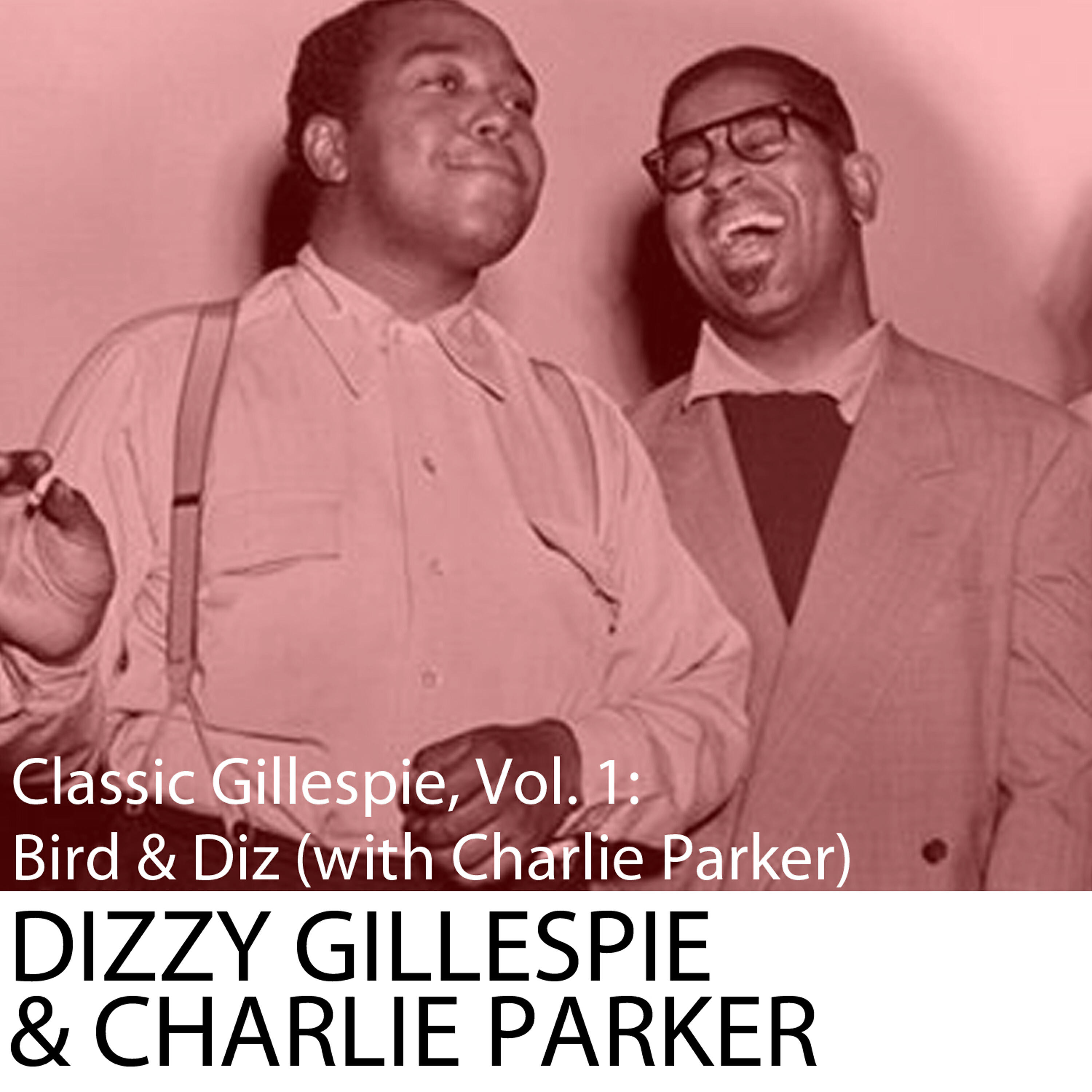 Релиз Classic Gillespie, Vol. 1: Bird & Diz (with Charlie Parker)