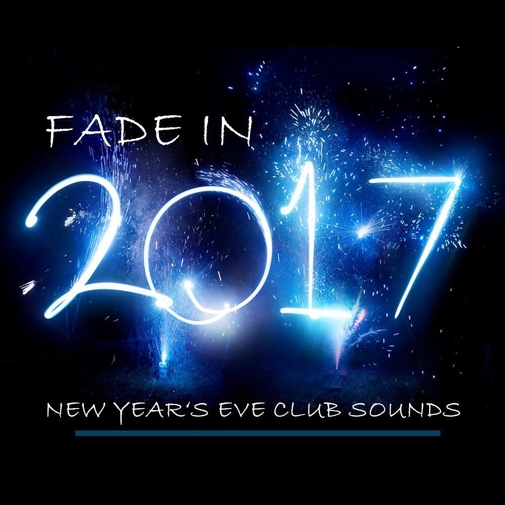 Релиз Fade in 2017 (New Year's Eve Club Sounds)