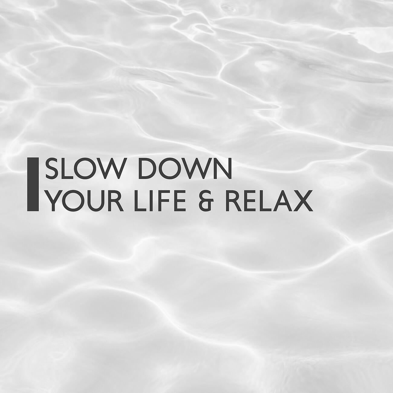 Релиз Slow Down Your Life & Relax - Time for Meditation & Concentration