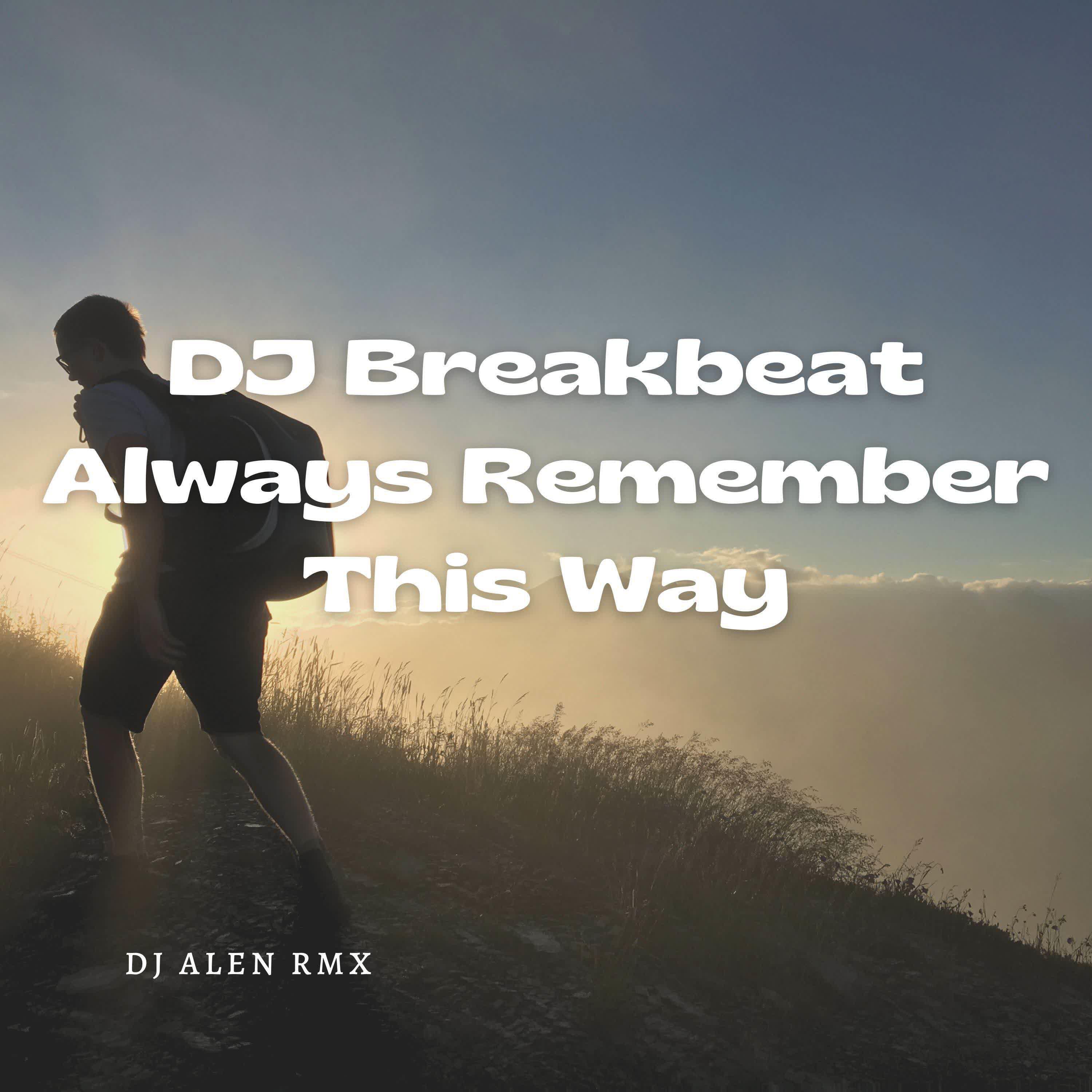 Релиз DJ Breakbeat Always Remember This Way