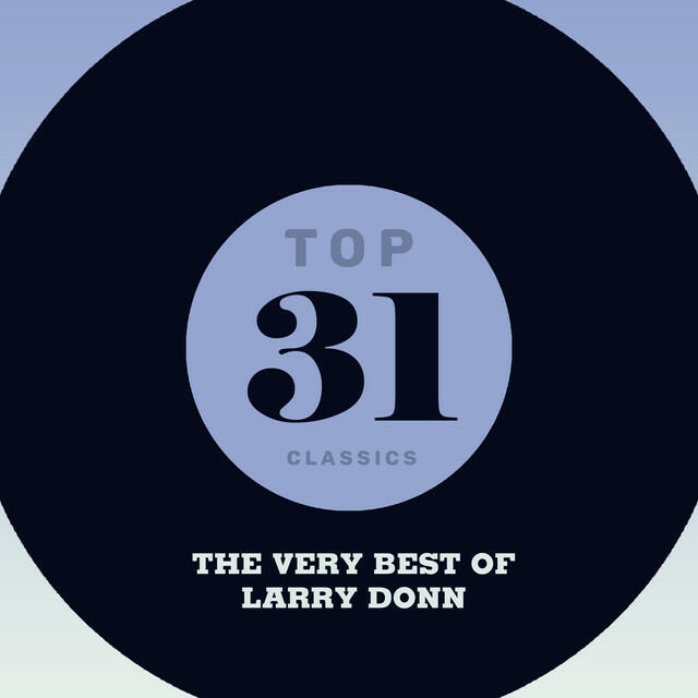 Релиз Top 31 Classics - The Very Best of Larry Donn
