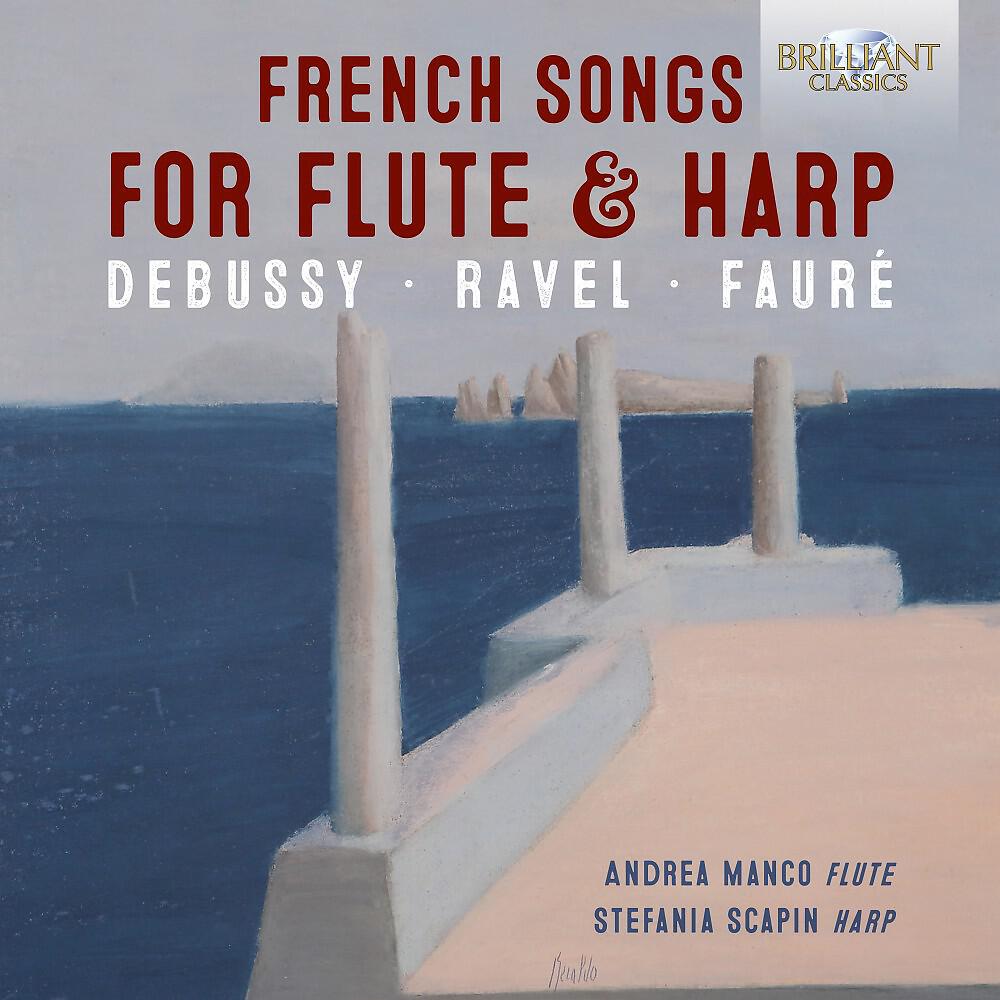 Релиз French Songs for Flute & Harp: Debussy, Ravel, Fauré