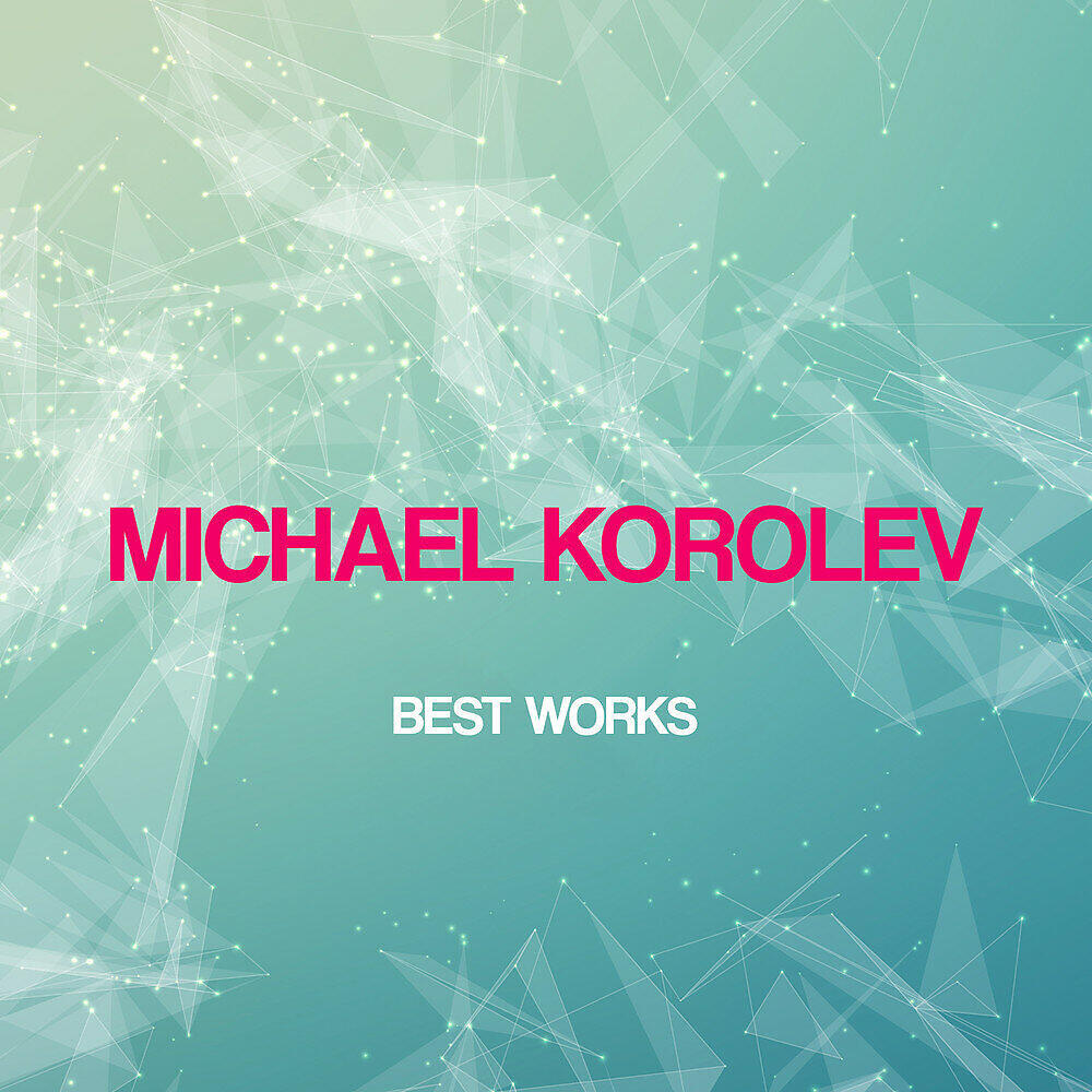 Релиз Michael Korolev Best Works