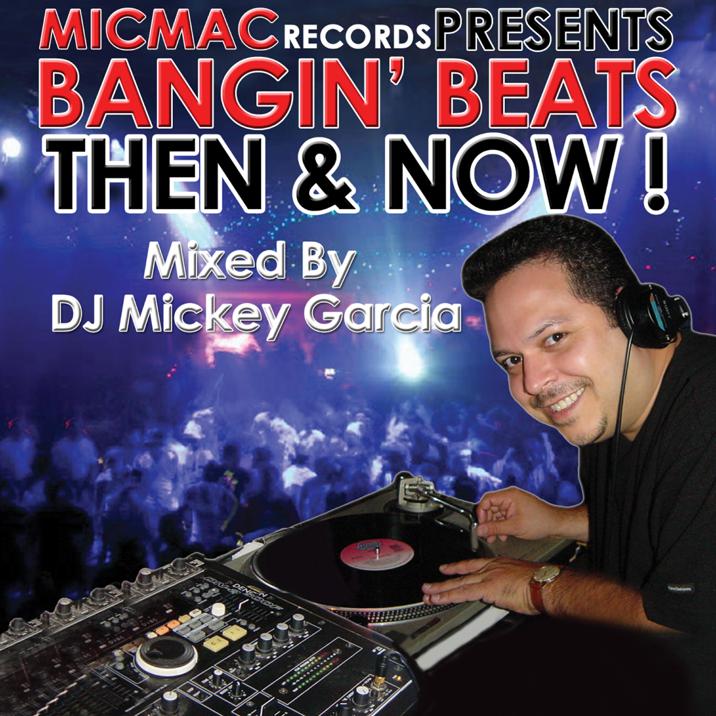 Релиз Bangin' Beats "Then & Now" Volume 1 - Mixed by DJ Mickey Garcia