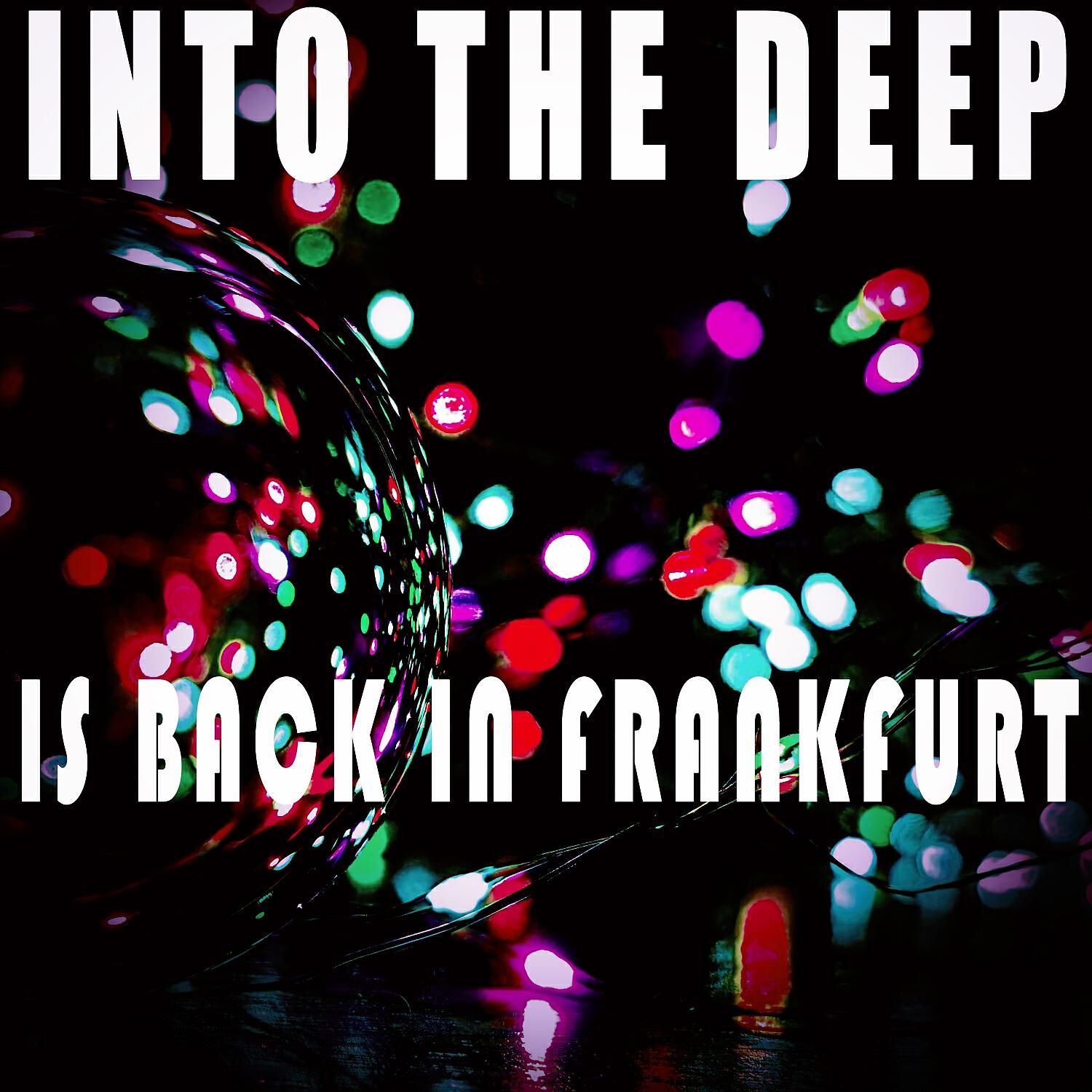 Релиз Into the Deep - Is Back in Frankfurt