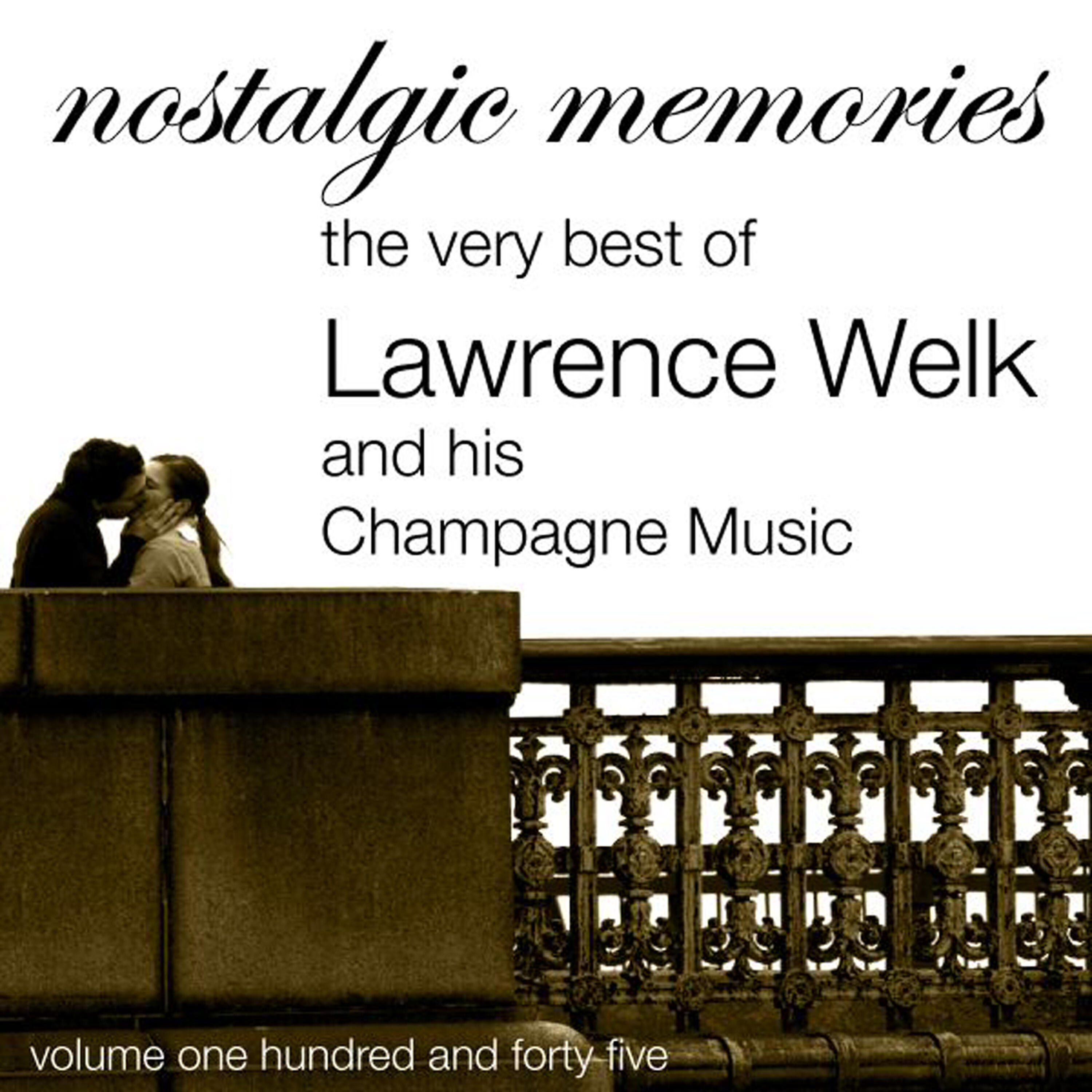 Релиз Nostalgic Memories-The Very Best Of Lawrence Welk And His Champagne Music-Vol. 145